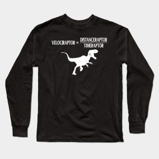 Distanceraptor/Timeraptor=Velociraptor Dinosaur Long Sleeve T-Shirt